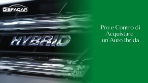 Pro e Contro di Acquistare un’Auto Ibrida