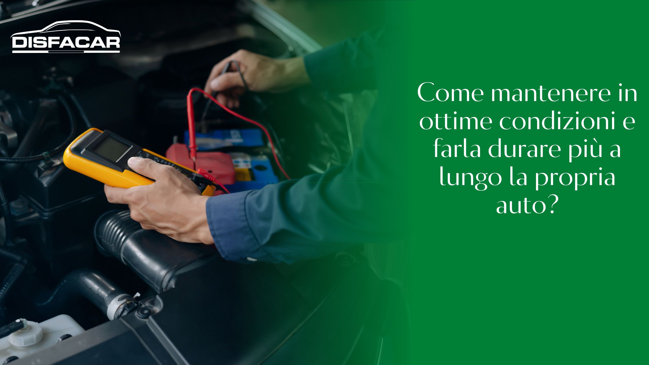 Come mantenere in ottime condizioni e farla durare più a lungo la propria auto?