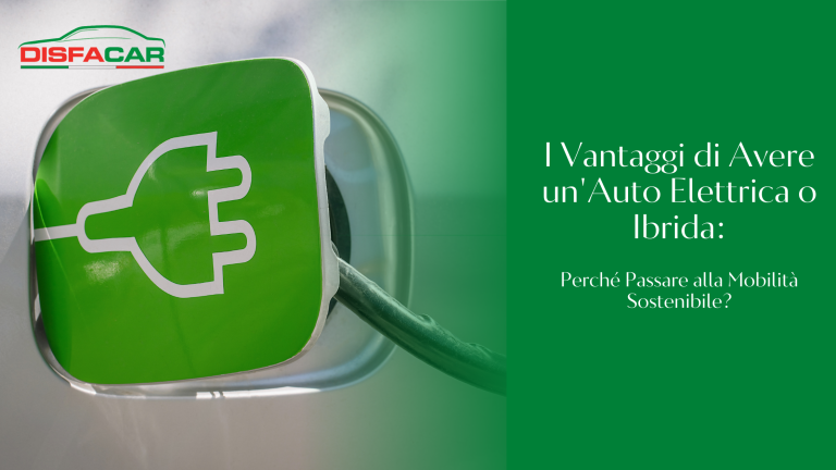 I Vantaggi di Avere un'Auto Elettrica o Ibrida
